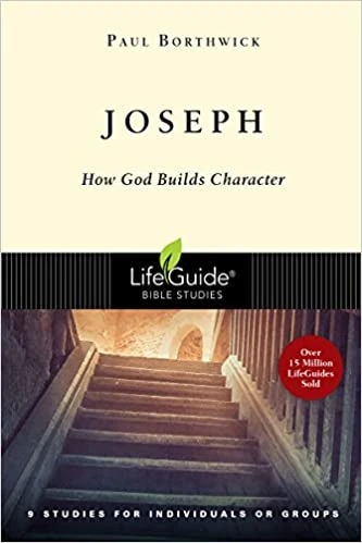 Joseph: How God Builds Character -Lifeguide Bible Studies 3 Joseph: How God Builds Character -Lifeguide Bible Studies