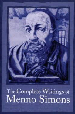 The Complete Writings Of Menno Simon