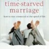 Your Time-Starved Marriage: How To Stay Connected -Cheap Book Store 118 0839 0