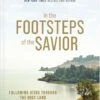 In The Footsteps Of The Savior: Following Jesus -Cheap Book Store 118 1356 0