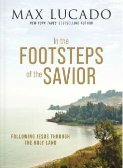 In The Footsteps Of The Savior: Following Jesus