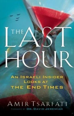 The Last Hour: An Israeli Insider Looks At The End Times