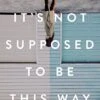 It’s Not Supposed To Be This Way: Finding Unexpected Strength -Paperback -Cheap Book Store 118 4157 0