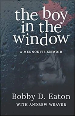 The Boy In The Window: A Mennonite Memoir