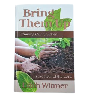 Bring Them Up -Training Our Children In The Fear Of The Lord 3 Bring Them Up -Training Our Children In The Fear Of The Lord
