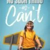 No Such Thing As Can’t: A Triumphant Story Of Faith And Perseverance -Cheap Book Store 118 9084 0 1