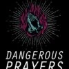 Dangerous Prayers: Because Following Jesus Was Never Meant To Be Safe -Cheap Book Store 118 9085 0
