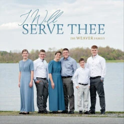 I Will Serve Thee Cd – The Weaver Family