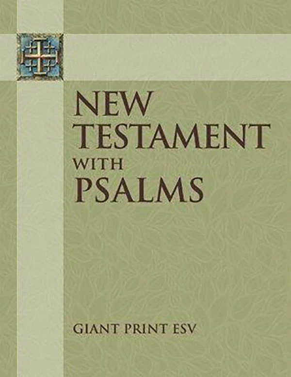 New Testament With Psalms: Giant Print ESV 3 New Testament With Psalms: Giant Print ESV